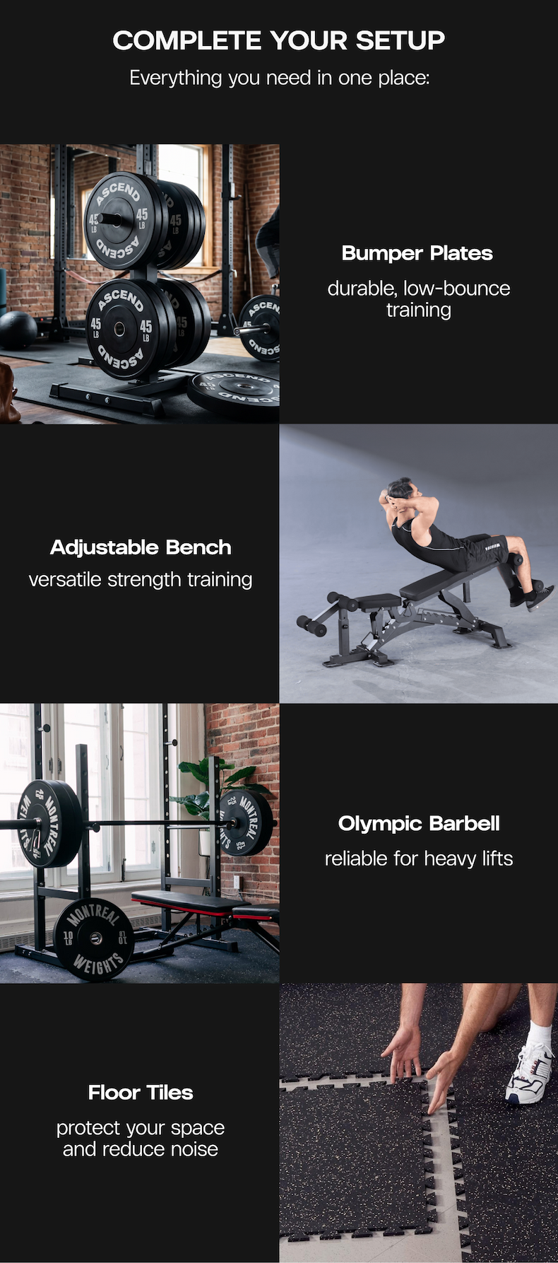 Complete Your Setup: Everything you need in one place:  Bumper Plates – durable, low-bounce training  |  Adjustable Bench – versatile strength training  |   Olympic Barbell – reliable for heavy lifts   |   Floor Tiles – protect your space and reduce noise