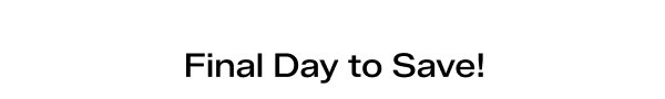 Final Day to Save