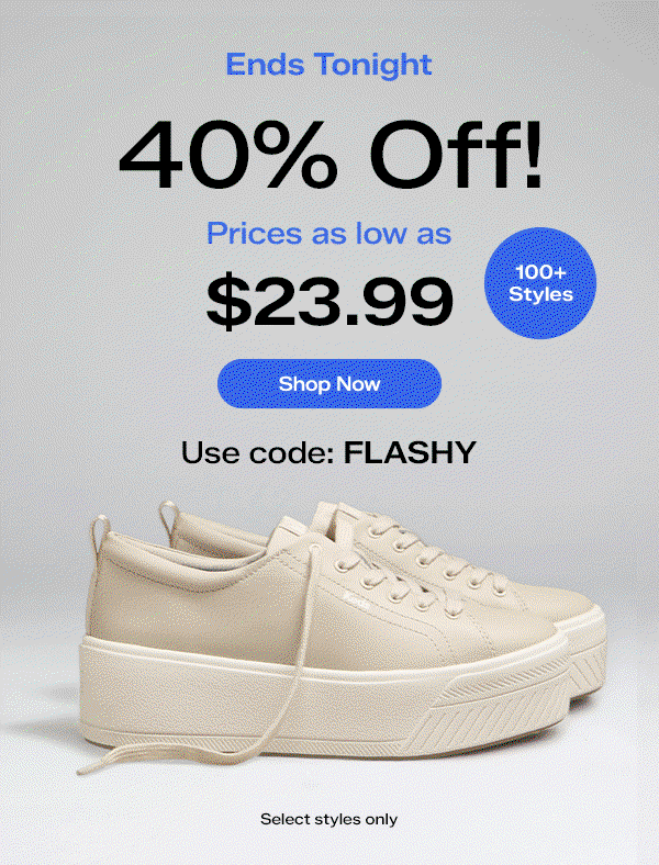 A a GIF rotates through three lace-up and slip-on sneakers shown in the same side view. The email says Ends Tonight! 40% Off. Prices as low as $23.99 on 100+ styles. Select styles only. Use code FLASHY. Shop Now.