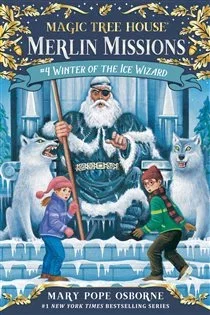 Winter of the Ice Wizard (Book 4 of Magic Tree House Merlin Mission) by Mary Pope Osborne