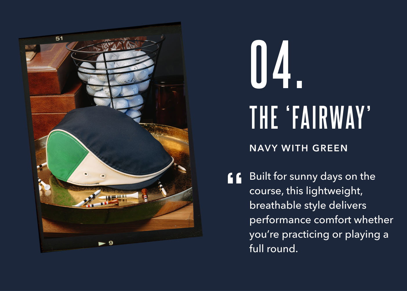 04. The Fairway Navy with Green Built for sunny days on the course, this lightweight, breathable style delivers performance comfort whether you’re practicing or playing a full round.
