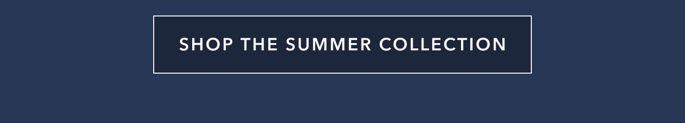 Shop the Summer Collection