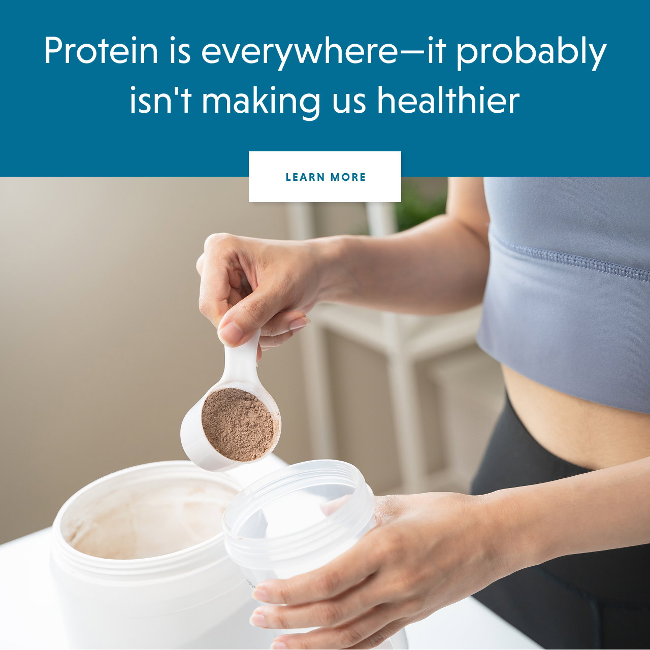 Protein is everywhere - LEARN MORE