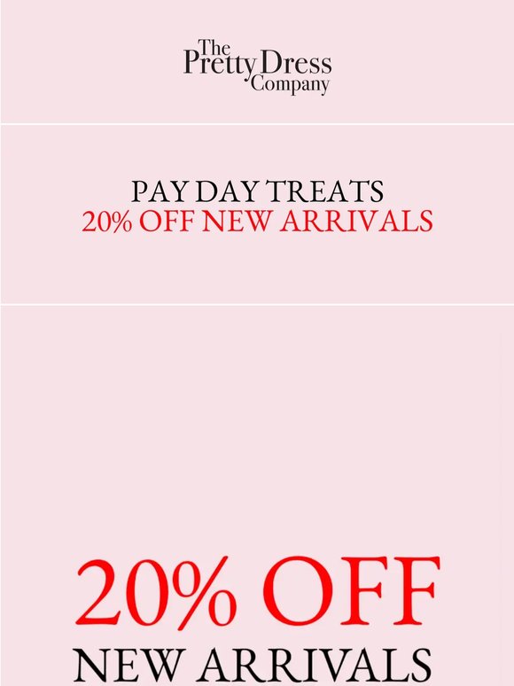 20% Off New Arrivals This Pay Day weekend 💕