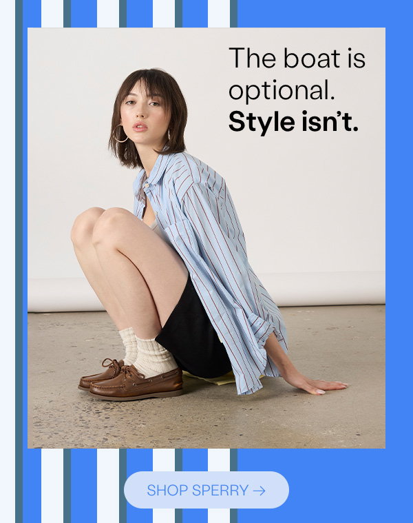 The boat is optional. Style isn't. Shop Sperry