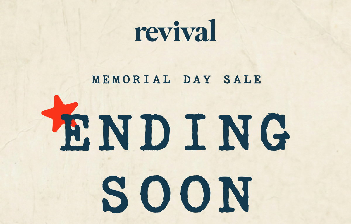 Revival | Memorial Day Sale | ENDING SOON