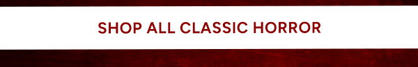 Shop All Classic Horror