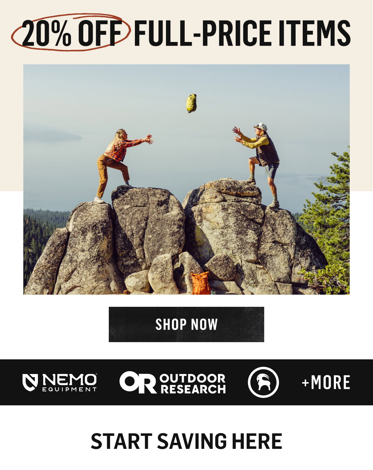 20% Off Full-Price Items from Nemo, Outdoor Research & more. Shop Now!