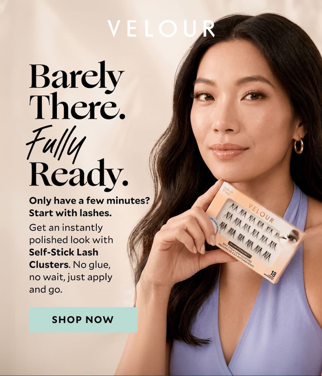 Barely There. Fully Ready. Only have a few minutes? Start with lashes. Get an instantly polished look with Self-Stick Lash Clusters. No glue, no wait, just apply and go.