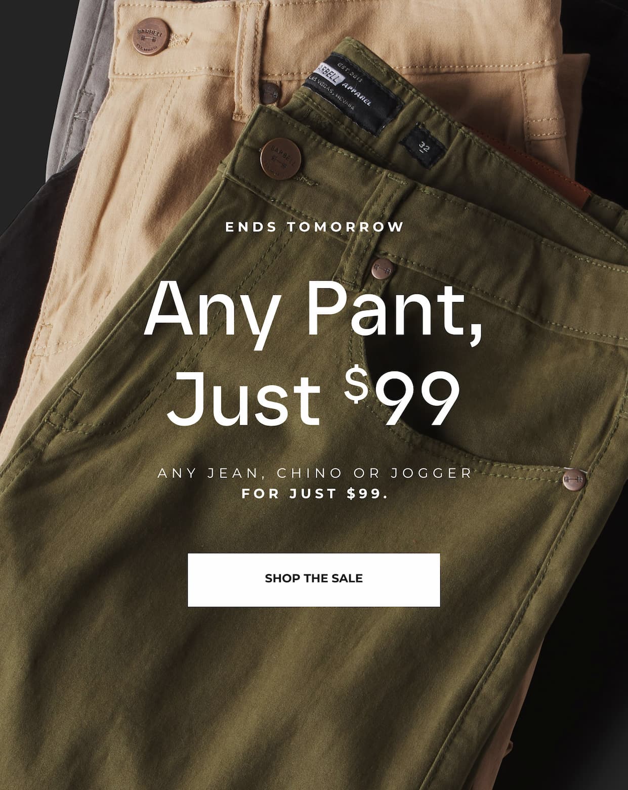 LAST CALL: Any Pant, Just $99.