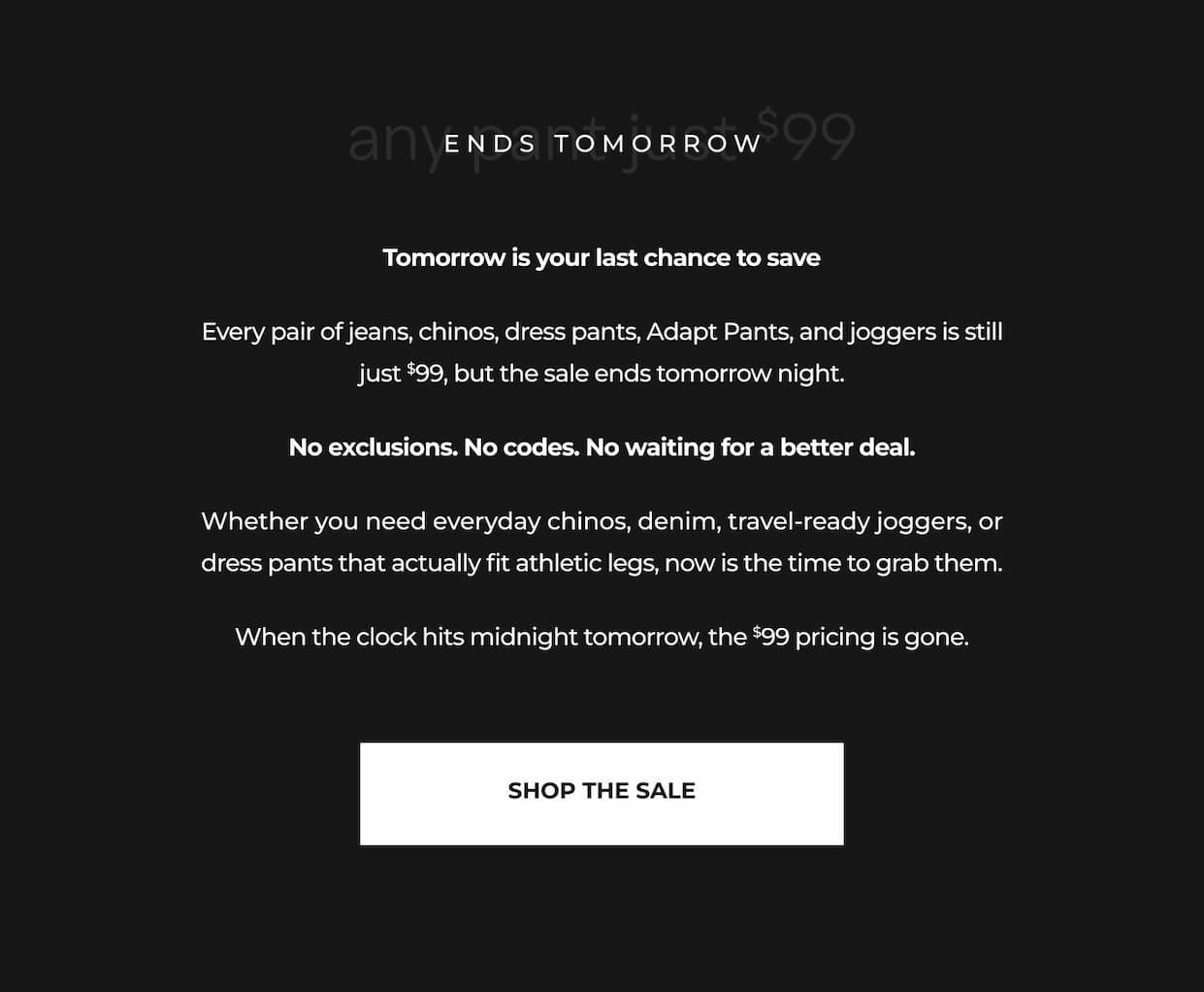 LAST CALL: Any Pant, Just $99.