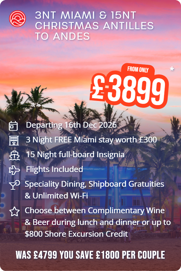 3nt Miami & 15nt Christmas Antilles to Andes – Smart Holiday promotional image. From £3,899 Includes: Departing 16th Dec 2026, 3 Night FREE Miami stay worth £300, 15 Night full-board Insignia, Flights Included, Speciality Dining, Shipboard Gratuities & Unlimited Wi-Fi, Choose between Complimentary Wine & Beer during lunch and dinner or up to $800 Shore Excursion Credit. WAS £4799 YOU SAVE £1800 PER COUPLE