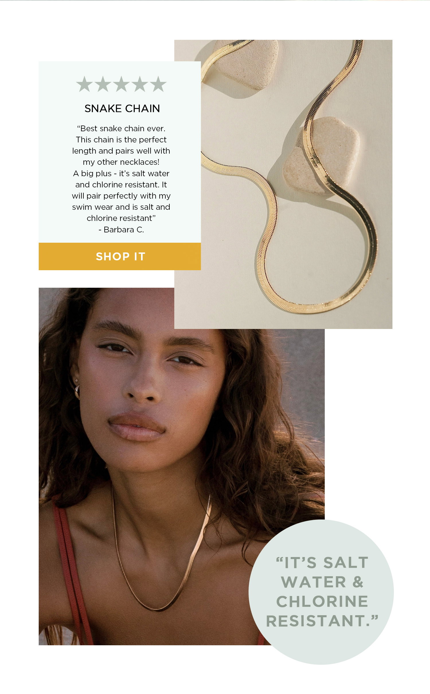 SNAKE CHAIN | SHOP IT | "IT'S SALT WATER & CHLORINE RESISTANT"