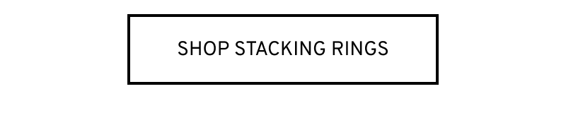 Click to Shop Stacking Rings