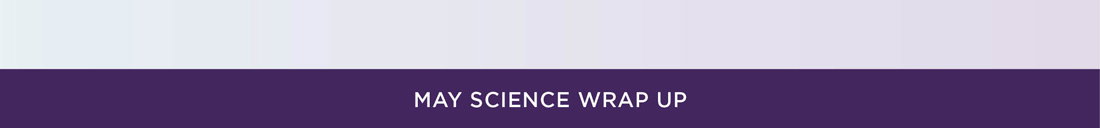 May 2026 Science Wrap Up