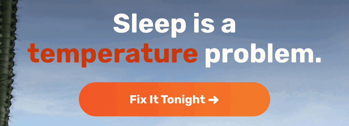 Sleep is a temperature problem. | Fix It Tonight ->