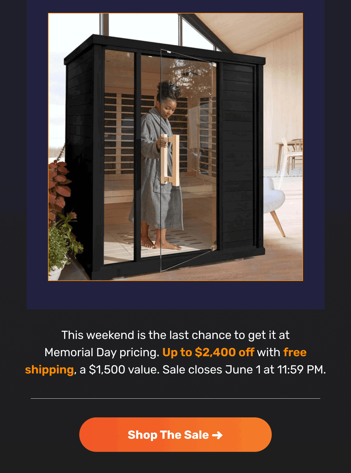 This weekend is the last chance to get it at Memorial Day pricing. Up to $2,400 off with free shipping, a $1,500 value. Sale closes June 1 at 11:59 PM. | Shop The Sale ->