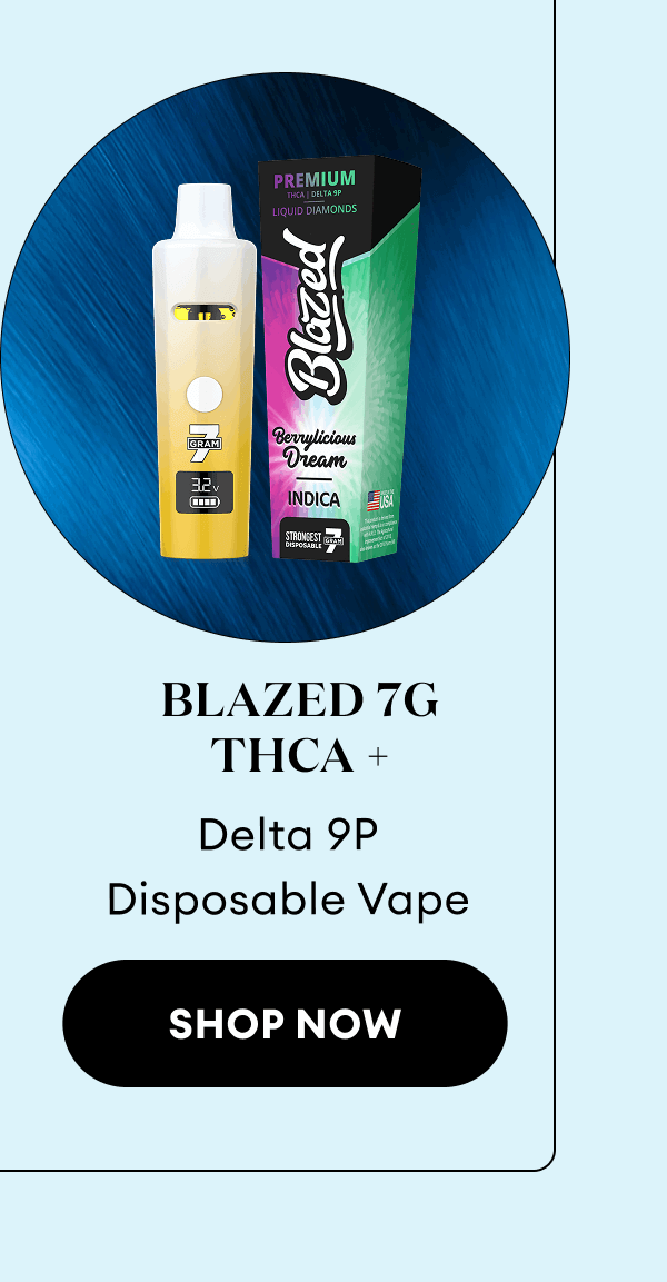 Blazed 7g THCA + Delta 9P Disposable Vape | Shop Now