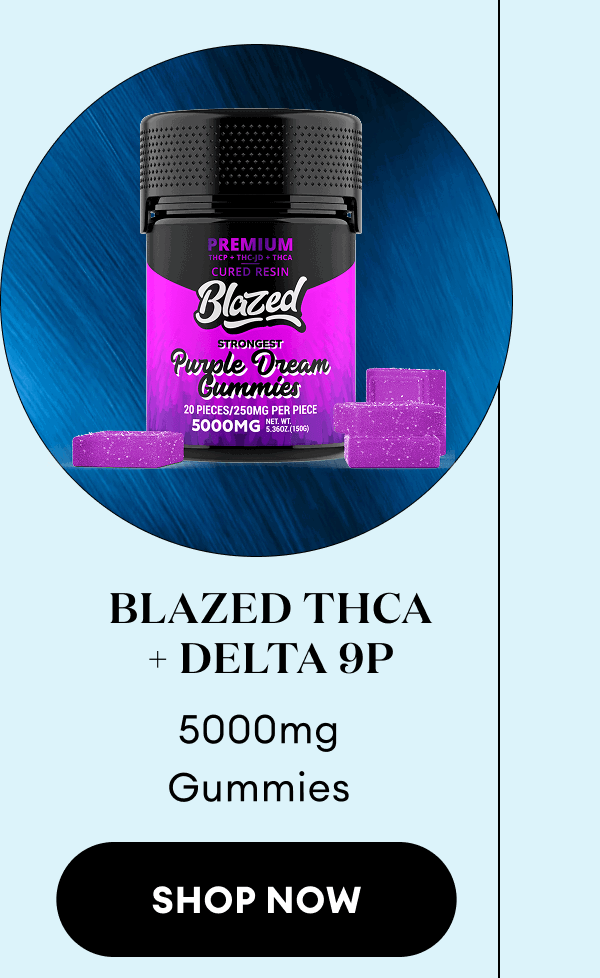 Blazed THCA + Delta 9P 5000mg Gummies | Shop Now