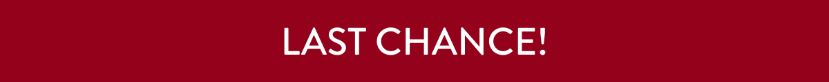 Last Chance!