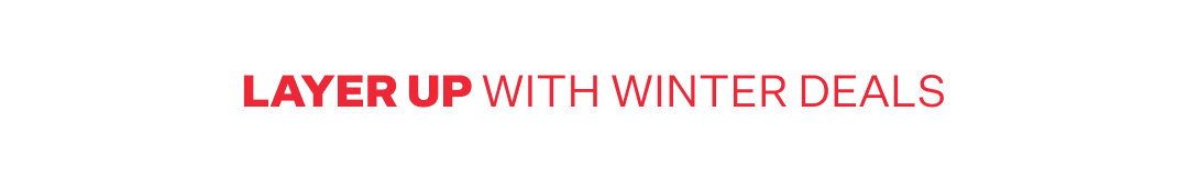 Layer Up With Winter Deals