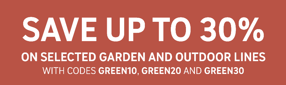 Save up to 30 percent on selected garden and outdoor with codes green10 green20 and green30