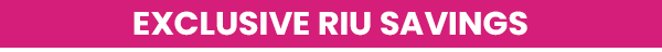 Exclusive RIU Savings