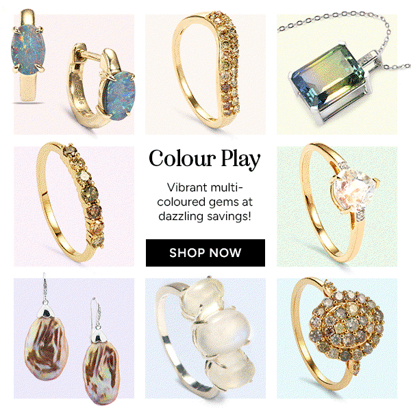 Colour Play. Vibrant multi-coloured gems at dazzling savings! Shop Now.