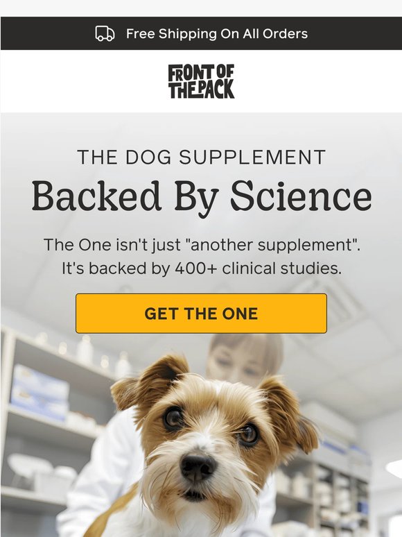 400+ studies say your pup deserves The One