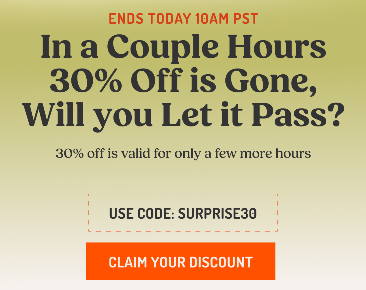 ENDS TODAY 10AM PST