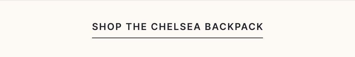 Shop The Chelsea Backpack >