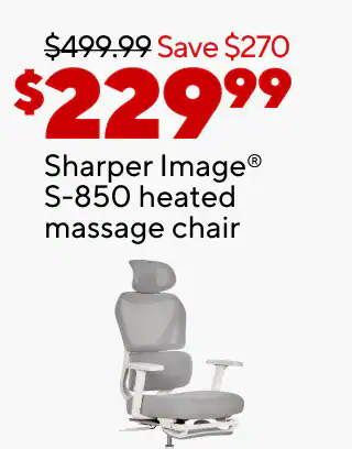 This week only! Memorial Day Deals
$259.99 Sharper Image S-600 heated massage chair
$149.99 Staples Dexley chair
$229.99 Sharper Image S-850 heated massage chair