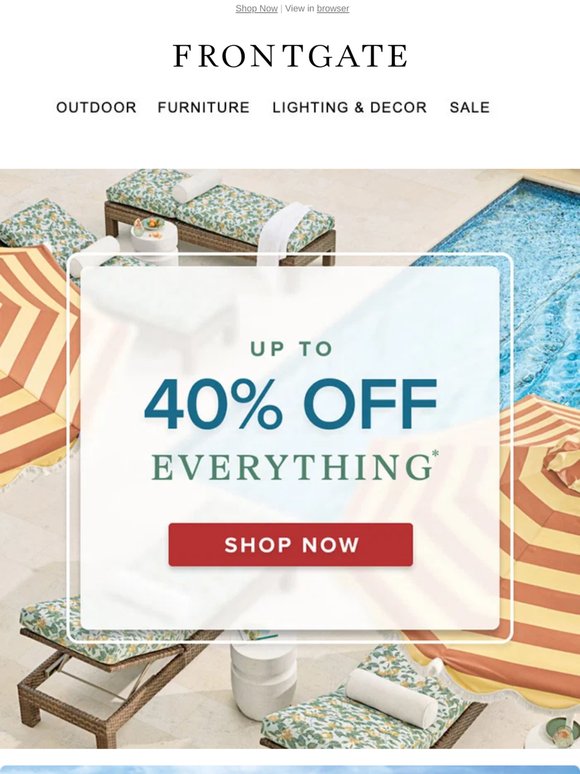 Limited-Time Savings: Up to 40% off everything.