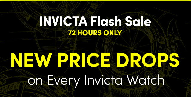 INVICTA Flash Sale | New Price Drops on Every Watch – 72 Hours Only!