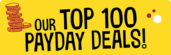Our top 100 payday deals
