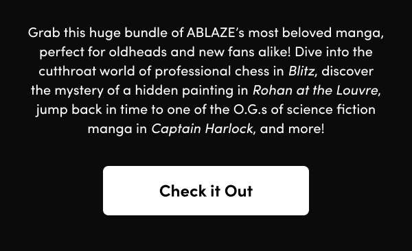 Dive into the cutthroat world of professional chess in Blitz, discover the mystery of a hidden painting in Rohan at the Louvre, jump back in time to one of the O.G.s of science fiction manga in Captain Harlock, and more!
