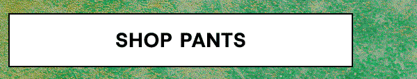 Shop Pants