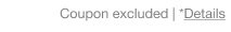 Coupon excluded | *Details