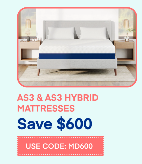 Save $600 AS3 & AS3 Hybrid Mattresses Use Code: MD600