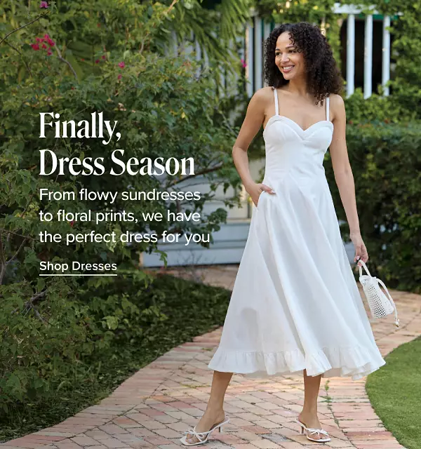Finally, dress season. From flowy sundresses to floral prints, we have the perfect dress for you. Shop dresses. A woman in a white dress holding a white purse.