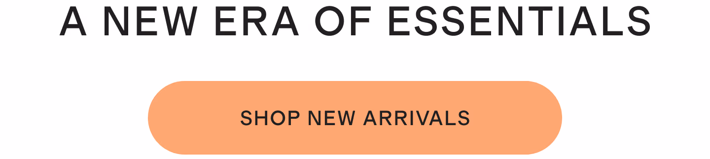 A NEW ERA OF ESSENTIALS