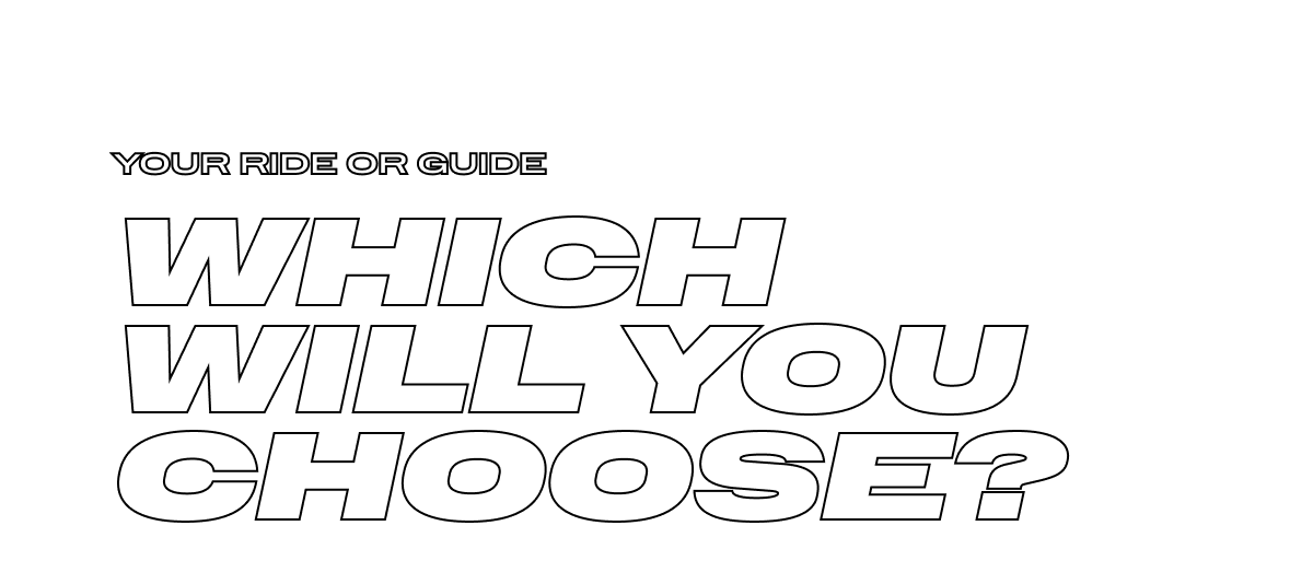 Ride or Guide. Which will you choose?