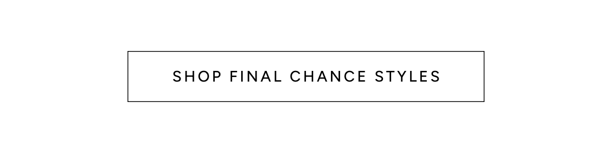 Shop Final Chance Styles