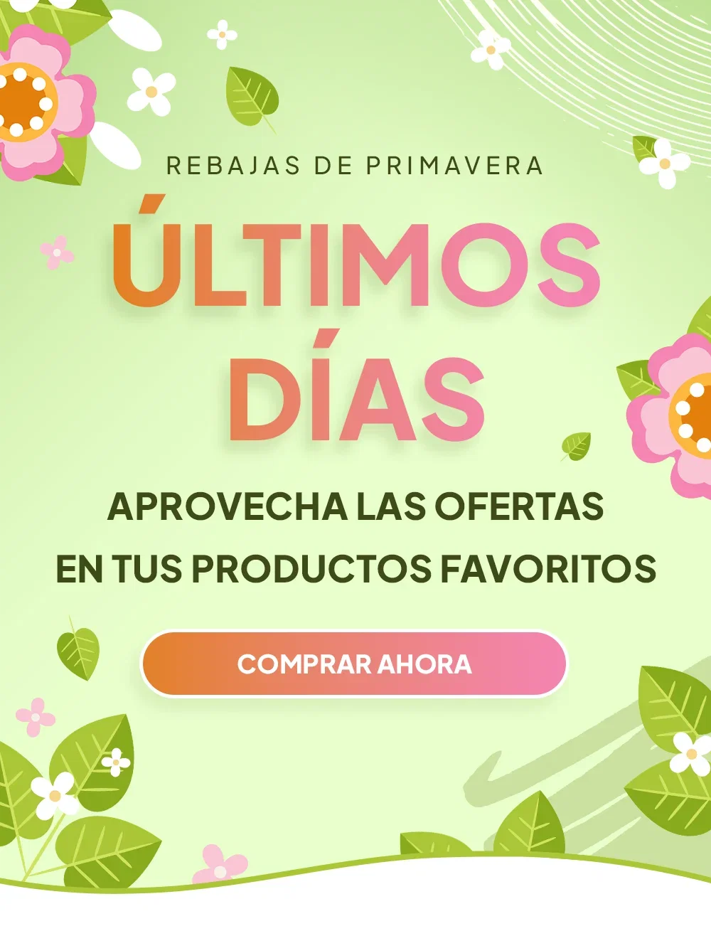 Rebajas de primavera. Ultimos Dias Approvecha las ofertas en tus productos favoritos Comprar Ahora