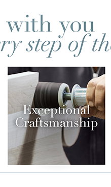 Exceptional craftsmanship >
