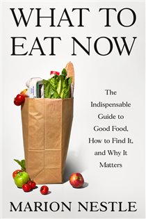What to Eat Now, by Marion Nestle