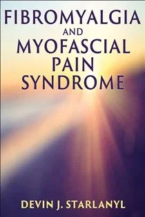 Fibromyalgia and Myofascial Pain Syndrome, by Devin Starlanyl