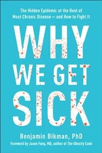 Why We Get Sick, by Benjamin Bikman