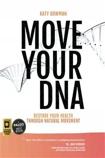 Move Your DNA 2nd ed, by Katy Bowman