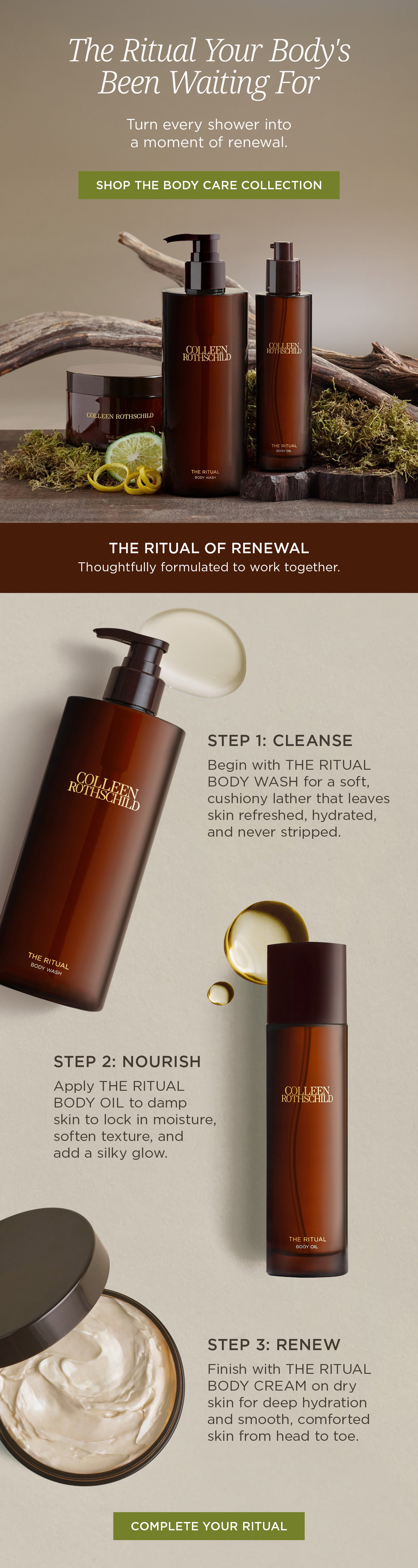Colleen Rothschild Beauty email featuring THE RITUAL Body Care Collection, a luxury three-step body ritual designed to cleanse, nourish, and renew skin with spa-inspired, skincare-first formulas. Highlights include THE RITUAL BODY WASH for gentle cleansing and hydration, THE RITUAL BODY OIL for locking in moisture and enhancing glow, and THE RITUAL BODY CREAM for deep hydration and barrier support, all infused with fresh citrus and earthy green notes for an elevated self-care experience.